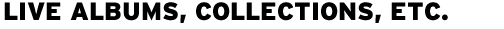 LIVE ALBUMS