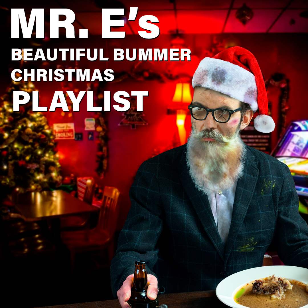 Mr E's Beautiful Bummer Christmas Playlist
