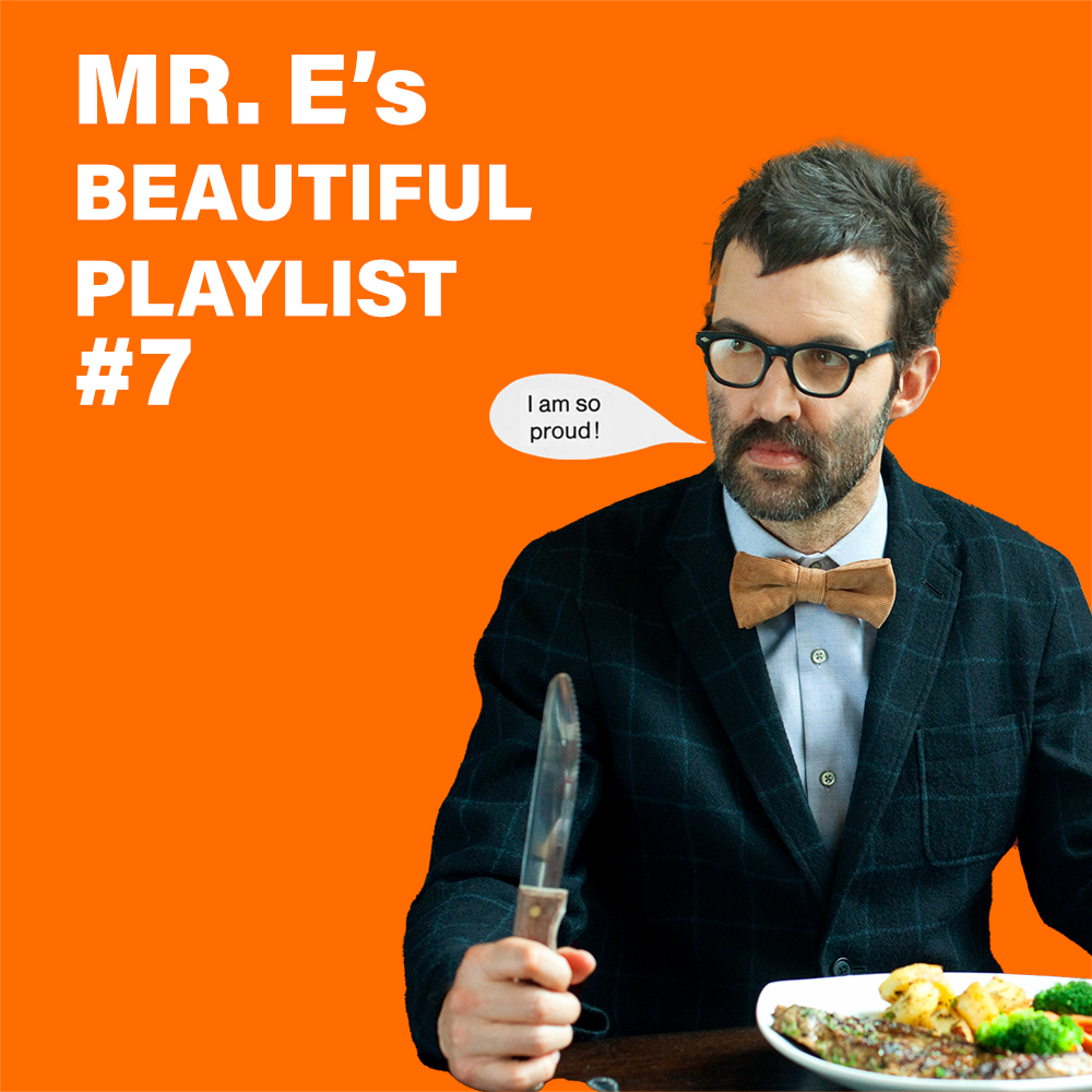 Mr E's Beautiful Playlist #7