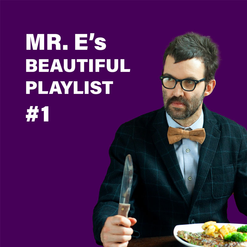 Mr E's Beautiful Playlist #1